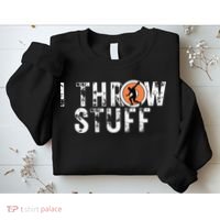 I Throw Stuff Discus Track and Field Athlete Throwers GiftS Sweatshirt thumb 2