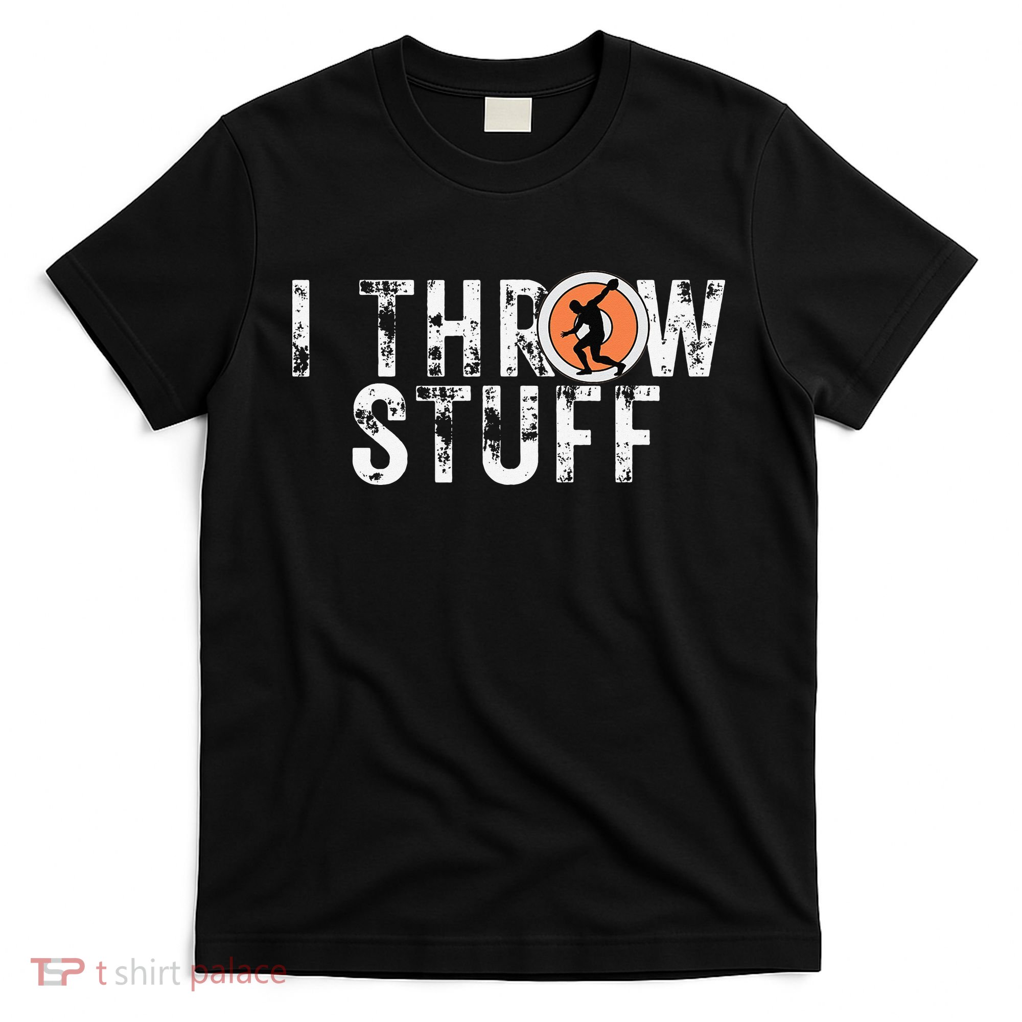 I Throw Stuff Discus Track and Field Athlete Throwers GiftS T-Shirt