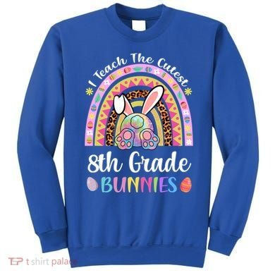 I Teach The Cutest 8th Grade Bunnies Teacher Easter Rainbow Cute Gift Sweatshirt