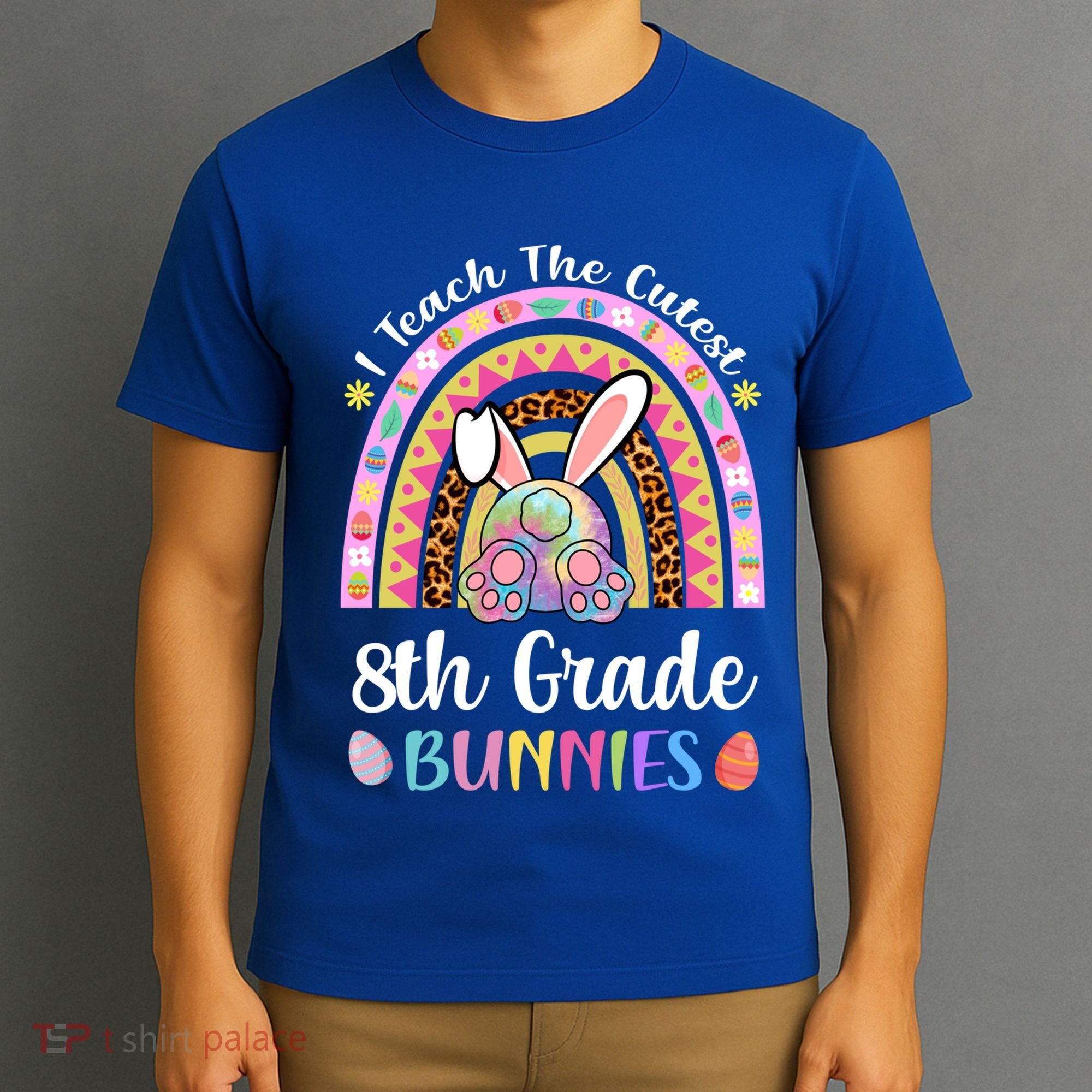 I Teach The Cutest 8th Grade Bunnies Teacher Easter Rainbow Cute Gift T-Shirt