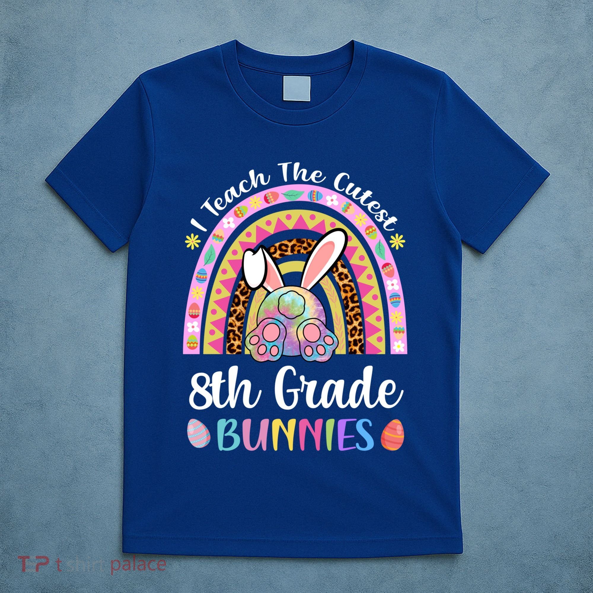 I Teach The Cutest 8th Grade Bunnies Teacher Easter Rainbow Cute Gift T-Shirt