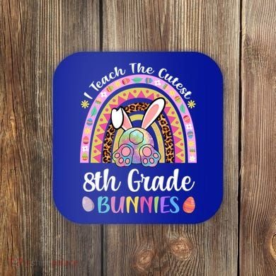 I Teach The Cutest 8th Grade Bunnies Teacher Easter Rainbow Cute Gift Coaster