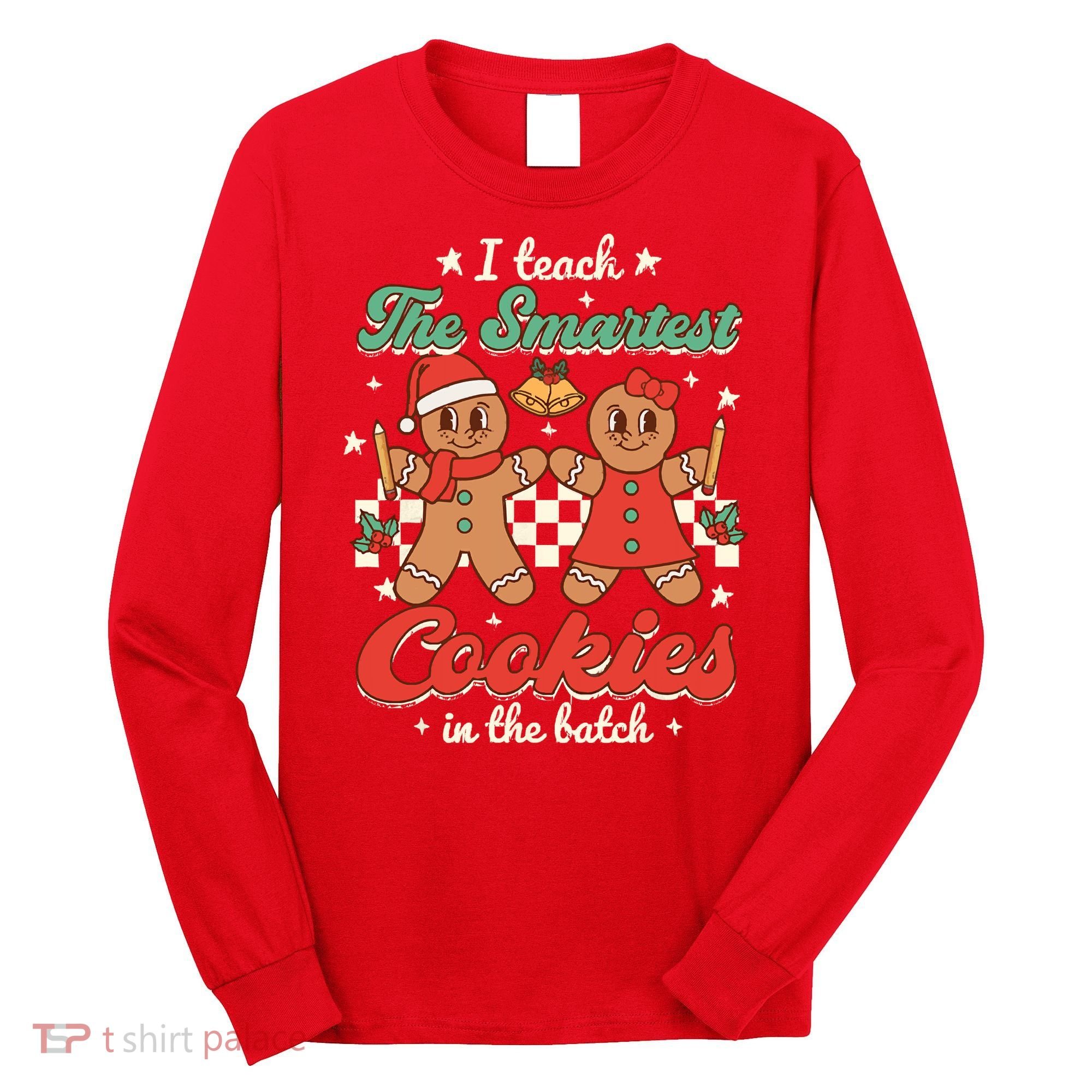 I Teach The Smartest Cookies In The Batch Teacher Christmas Long Sleeve Shirt