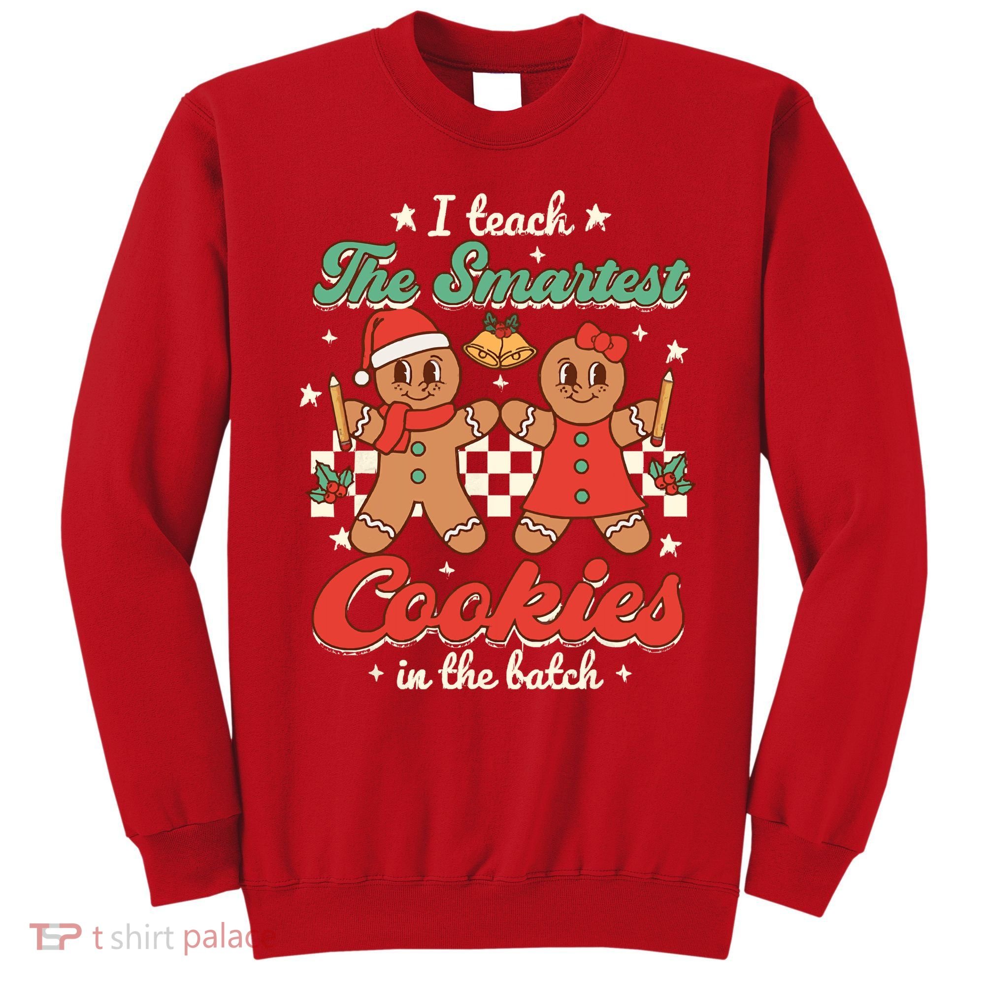 I Teach The Smartest Cookies In The Batch Teacher Christmas Sweatshirt