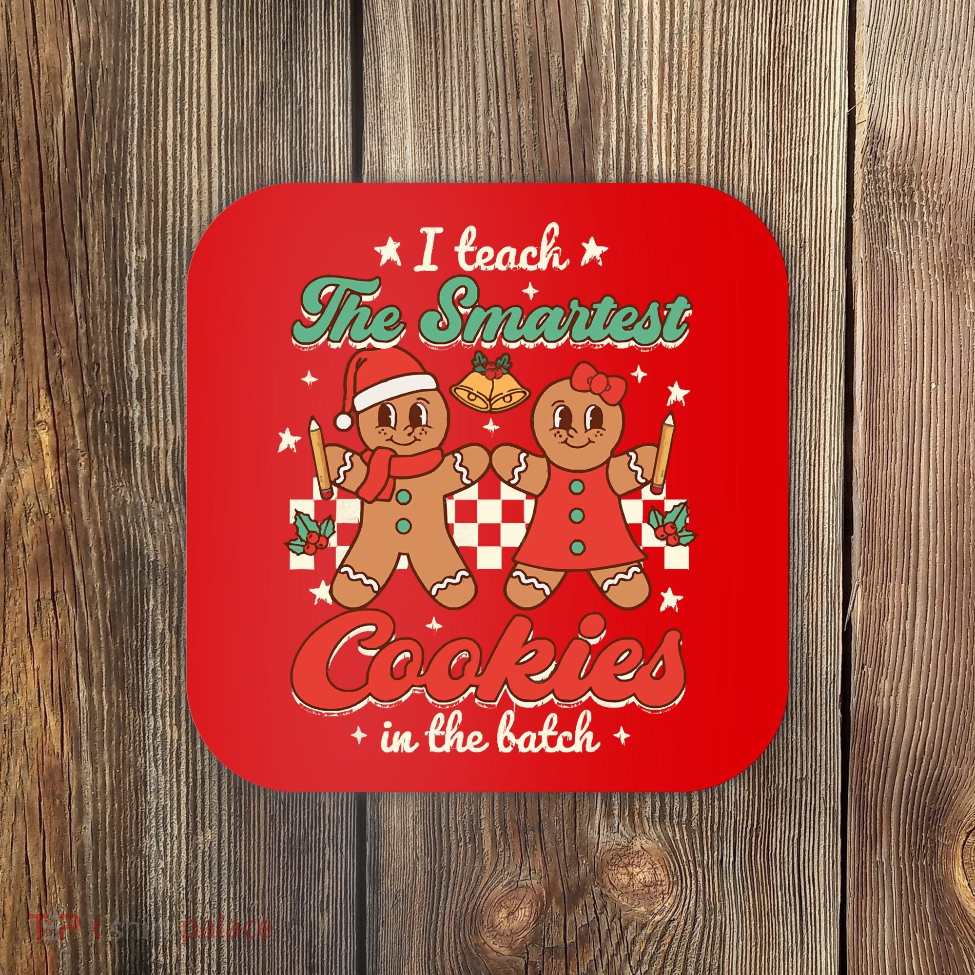 I Teach The Smartest Cookies In The Batch Teacher Christmas Coaster