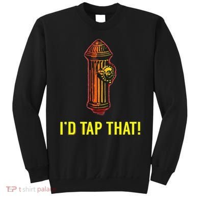 ID Tap That Funny Firefighter Sweatshirt