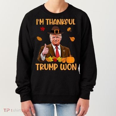 Im Thankful Trump Won Thanksgiving Women's Sweatshirt