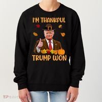 Im Thankful Trump Won Thanksgiving Women's Sweatshirt thumb 0