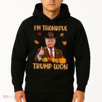 Im Thankful Trump Won Thanksgiving Hoodie thumb 2