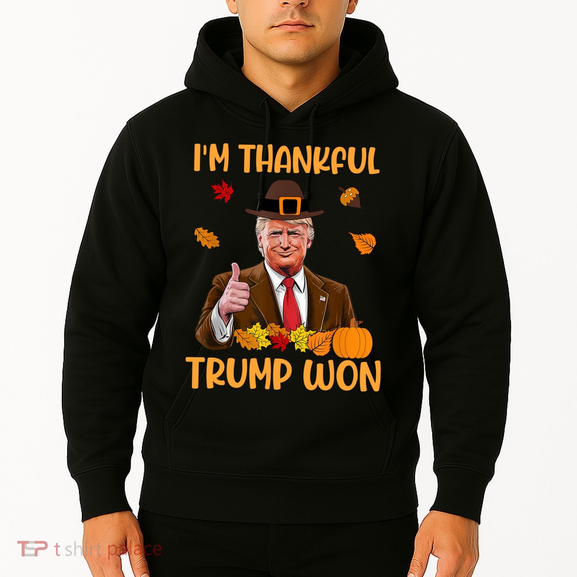 Im Thankful Trump Won Thanksgiving Hoodie
