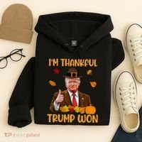 Im Thankful Trump Won Thanksgiving Hoodie thumb 4