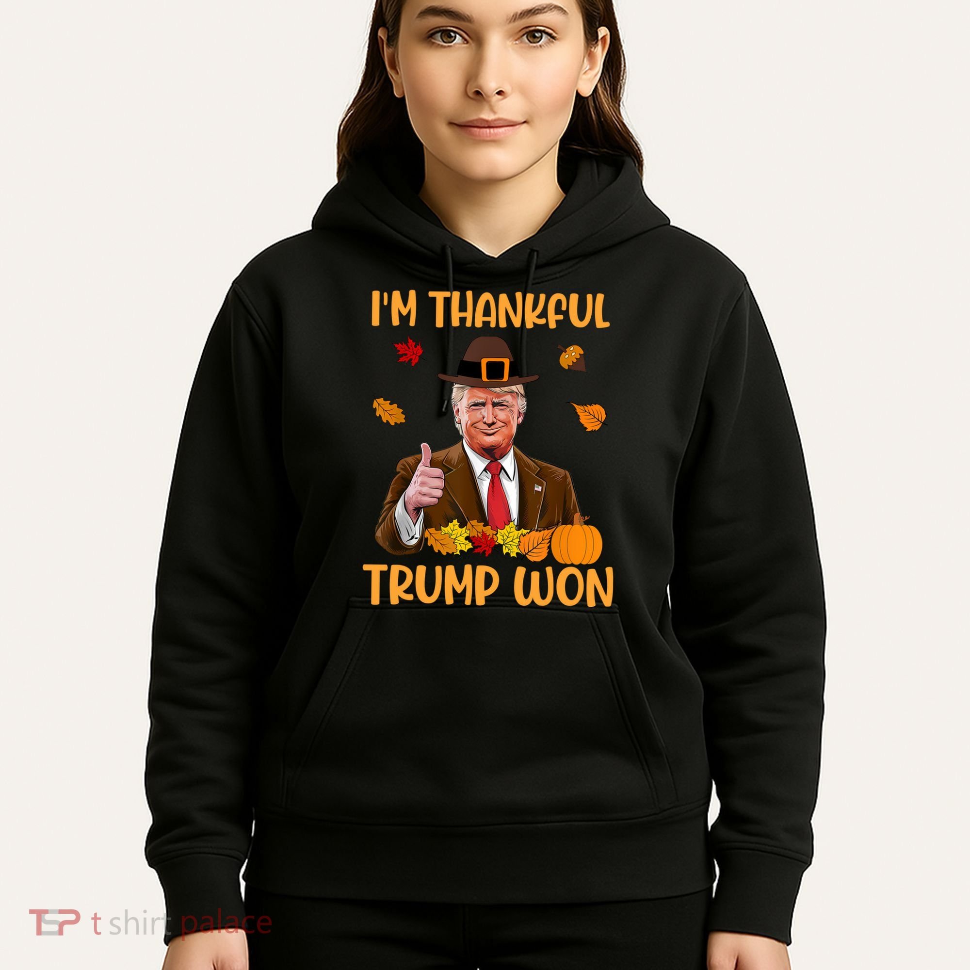 Im Thankful Trump Won Thanksgiving Hoodie
