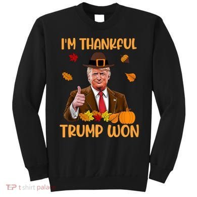 Im Thankful Trump Won Thanksgiving Sweatshirt