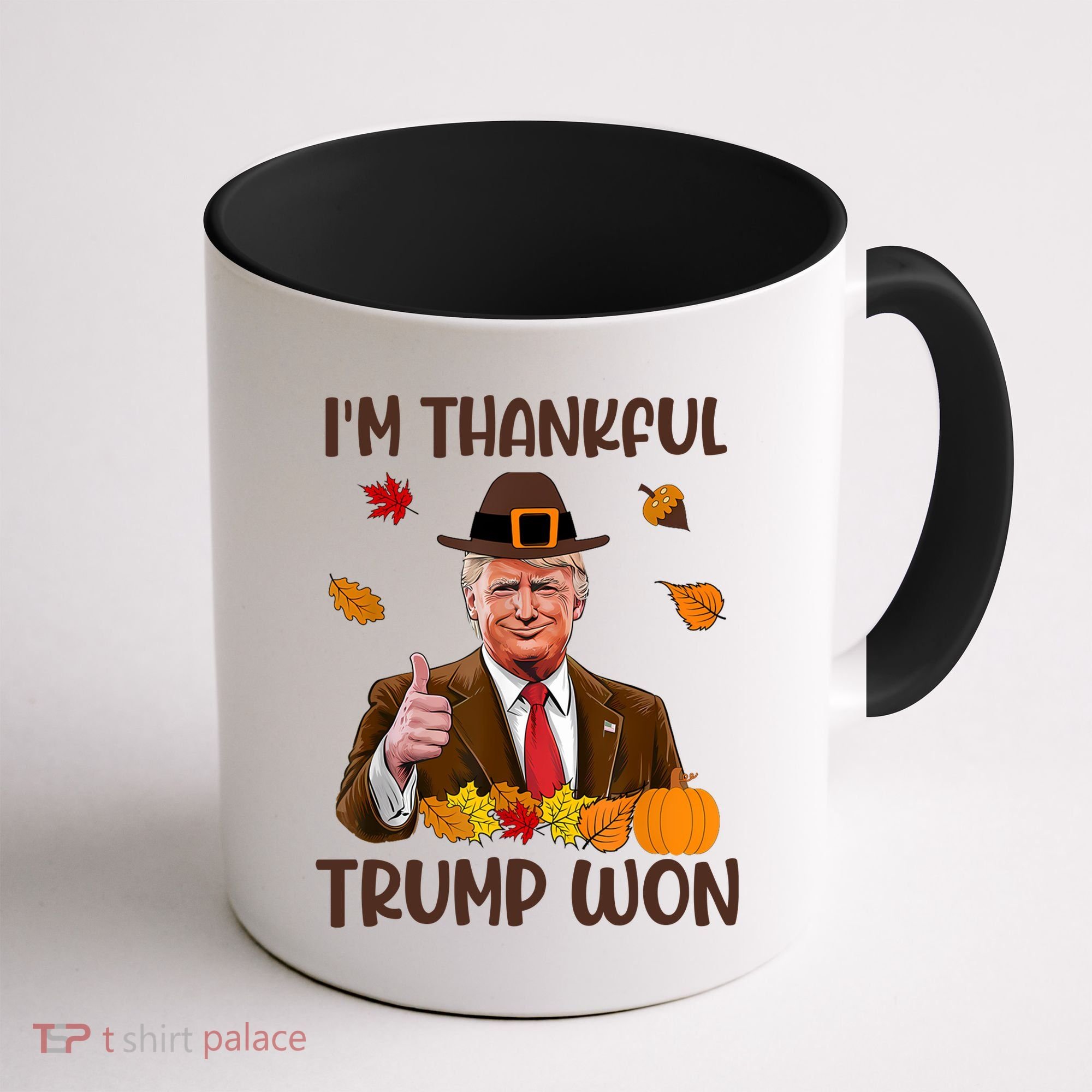 Im Thankful Trump Won Thanksgiving Coffee Mug