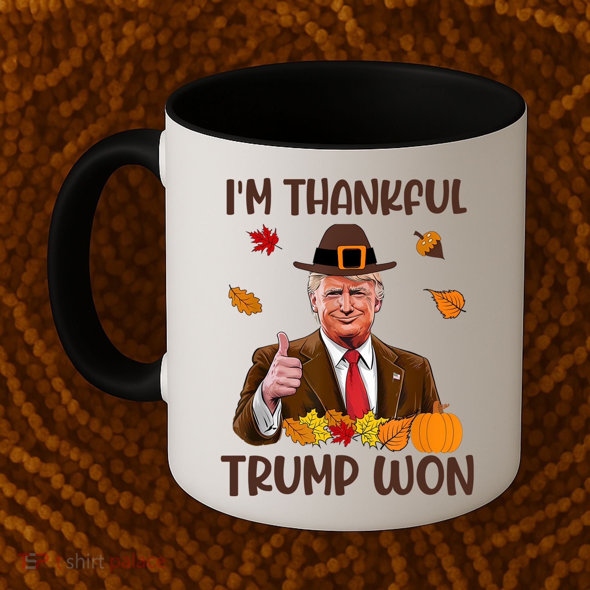 Im Thankful Trump Won Thanksgiving Coffee Mug