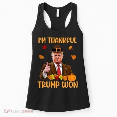 Im Thankful Trump Won Thanksgiving Women's Tank Top