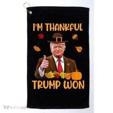 Im Thankful Trump Won Thanksgiving Golf Towel