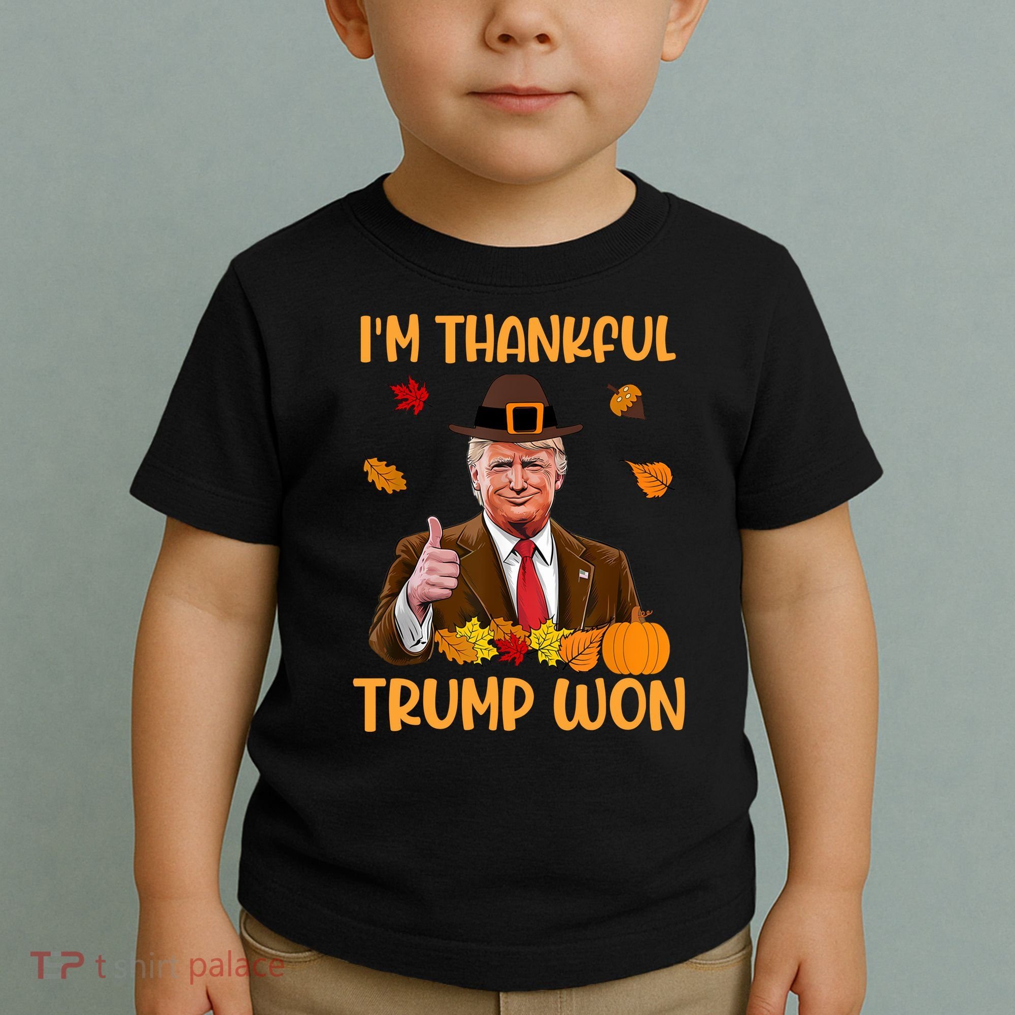 Im Thankful Trump Won Thanksgiving Toddler T-Shirt