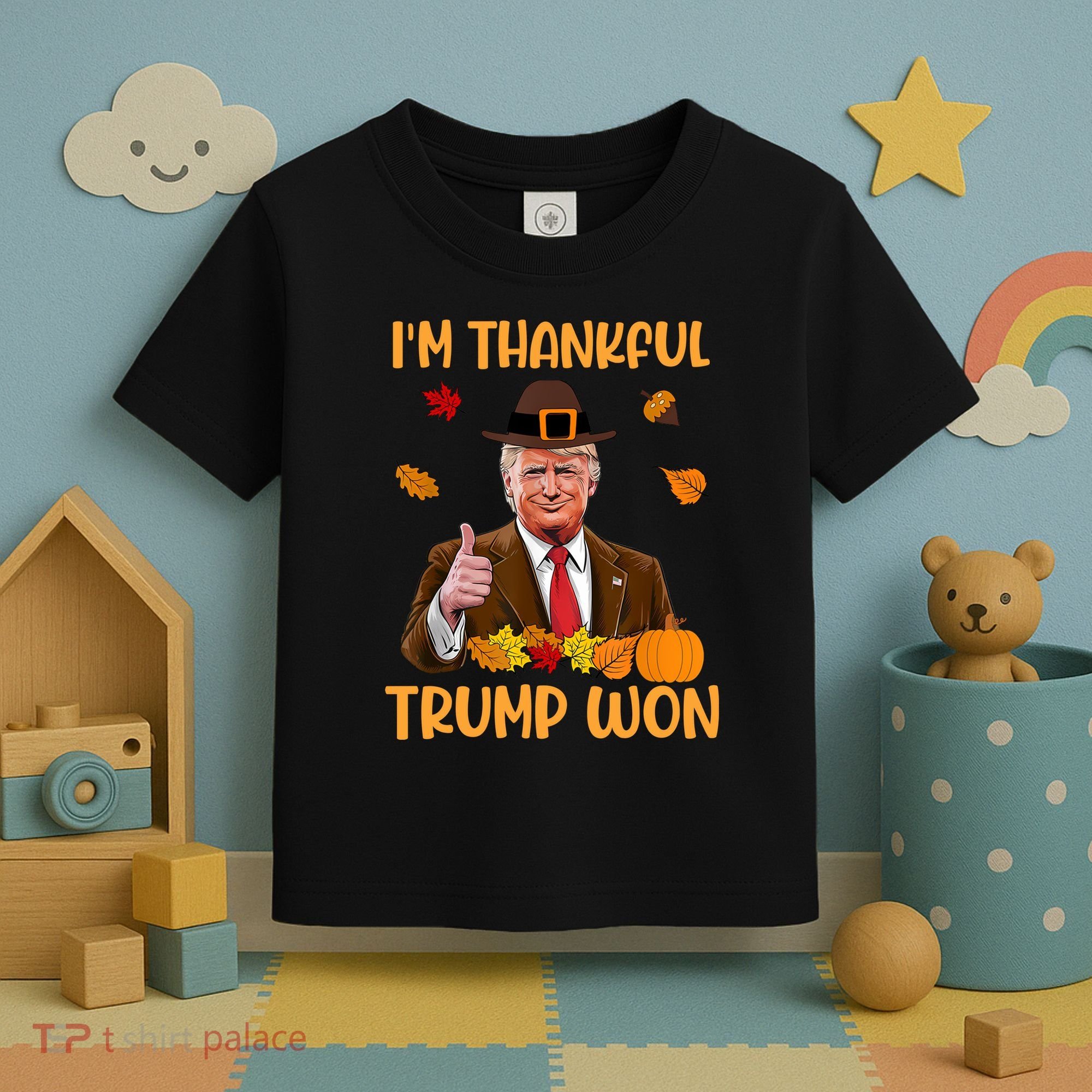 Im Thankful Trump Won Thanksgiving Toddler T-Shirt