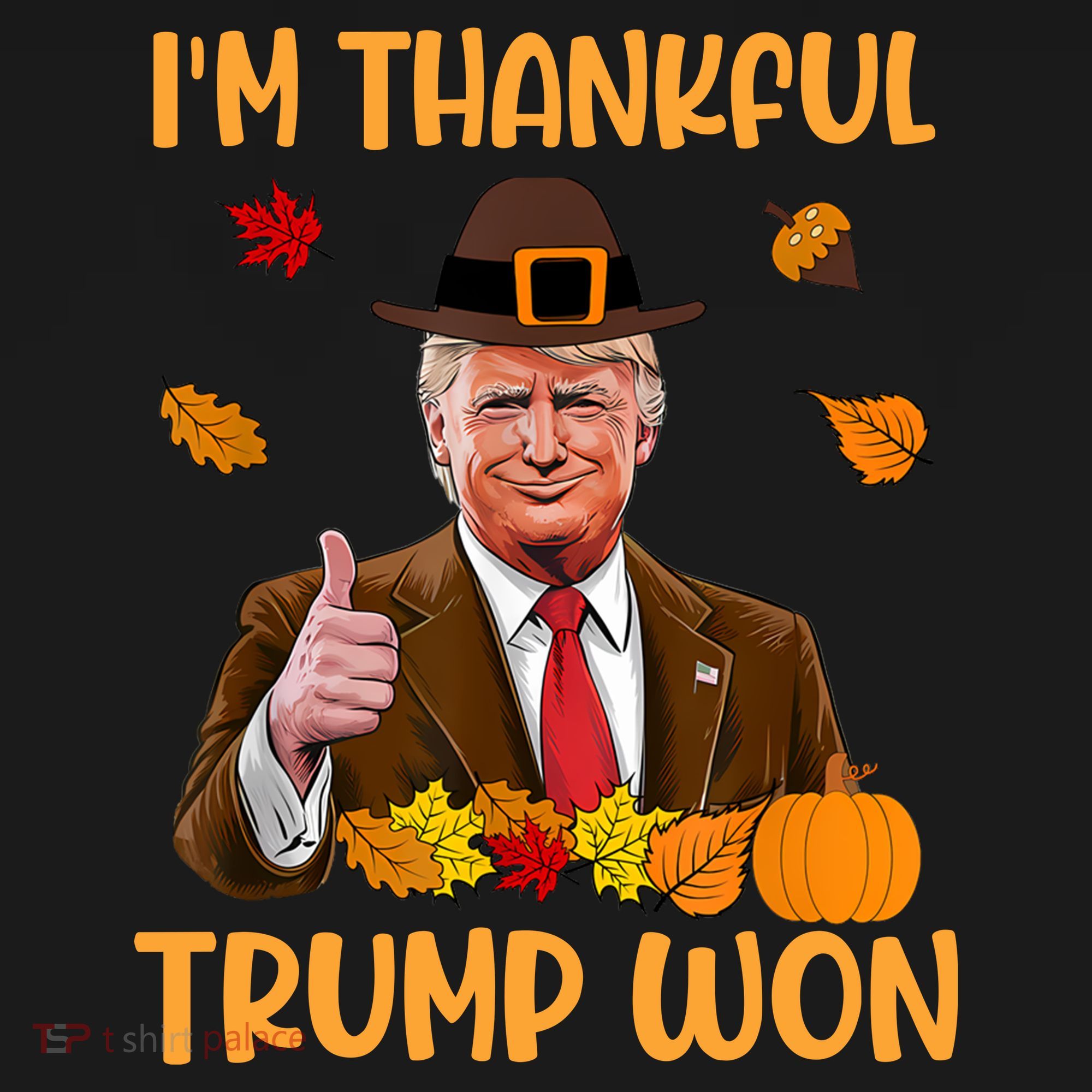 Im Thankful Trump Won Thanksgiving Kids T-Shirt