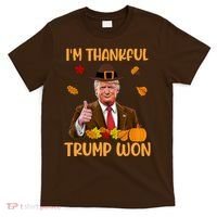 Im Thankful Trump Won Thanksgiving T-Shirt thumb 0