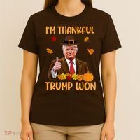 Im Thankful Trump Won Thanksgiving T-Shirt thumb 4