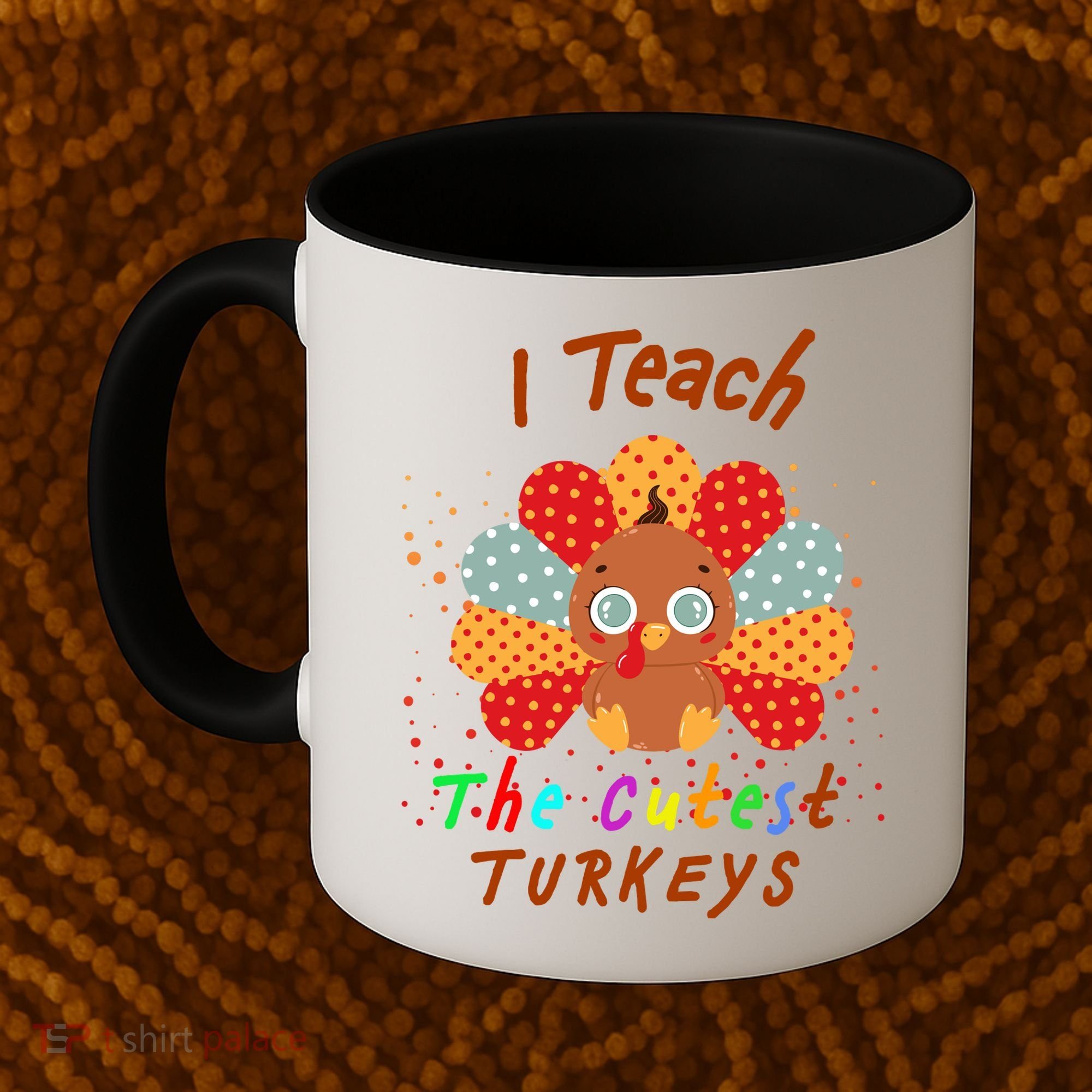 I Teach The Cutest Turkeys Coffee Mug