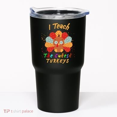 I Teach The Cutest Turkeys Tumbler