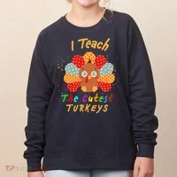 I Teach The Cutest Turkeys Women's Sweatshirt thumb 0