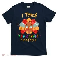 I Teach The Cutest Turkeys T-Shirt thumb 0