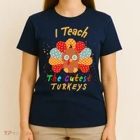 I Teach The Cutest Turkeys T-Shirt thumb 4