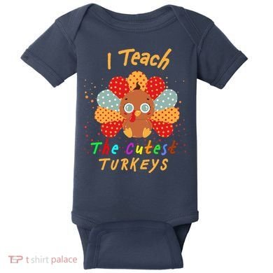I Teach The Cutest Turkeys Baby Bodysuit