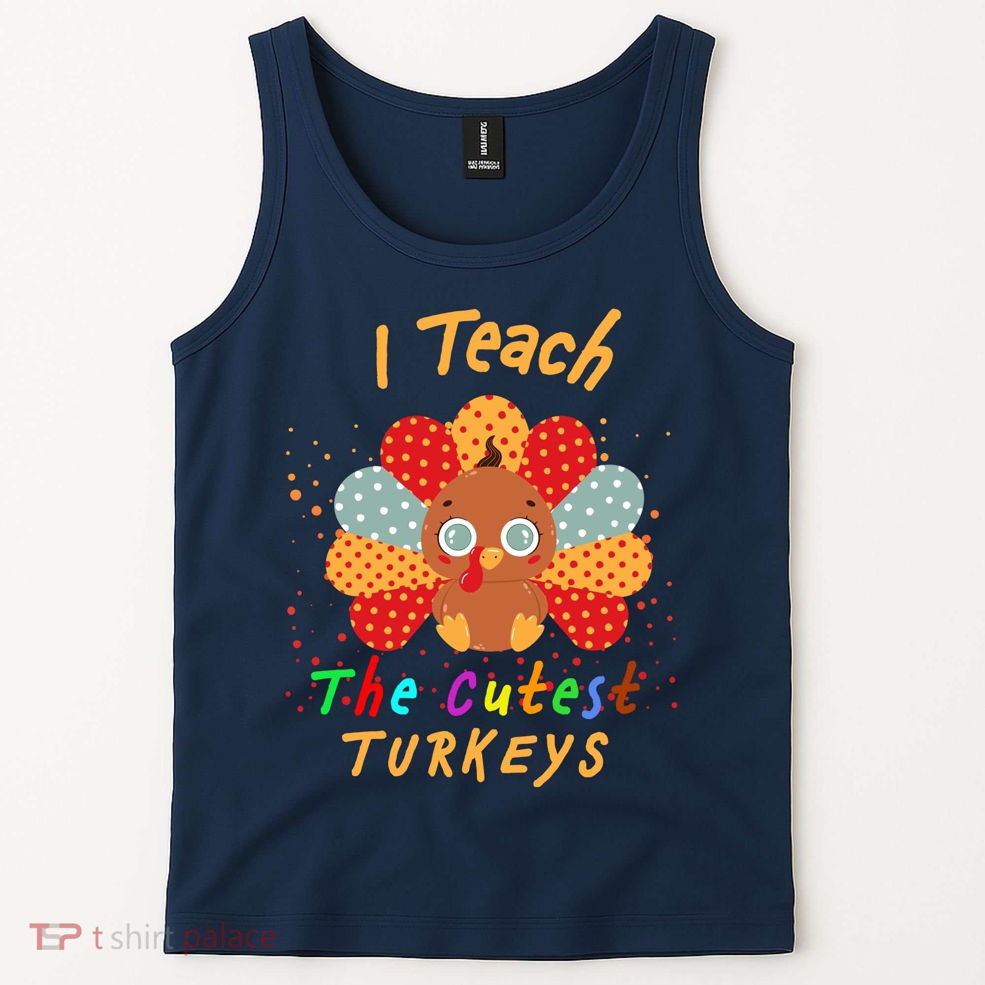 I Teach The Cutest Turkeys Tank Top