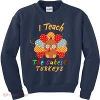 I Teach The Cutest Turkeys Kids Sweatshirt thumb 0