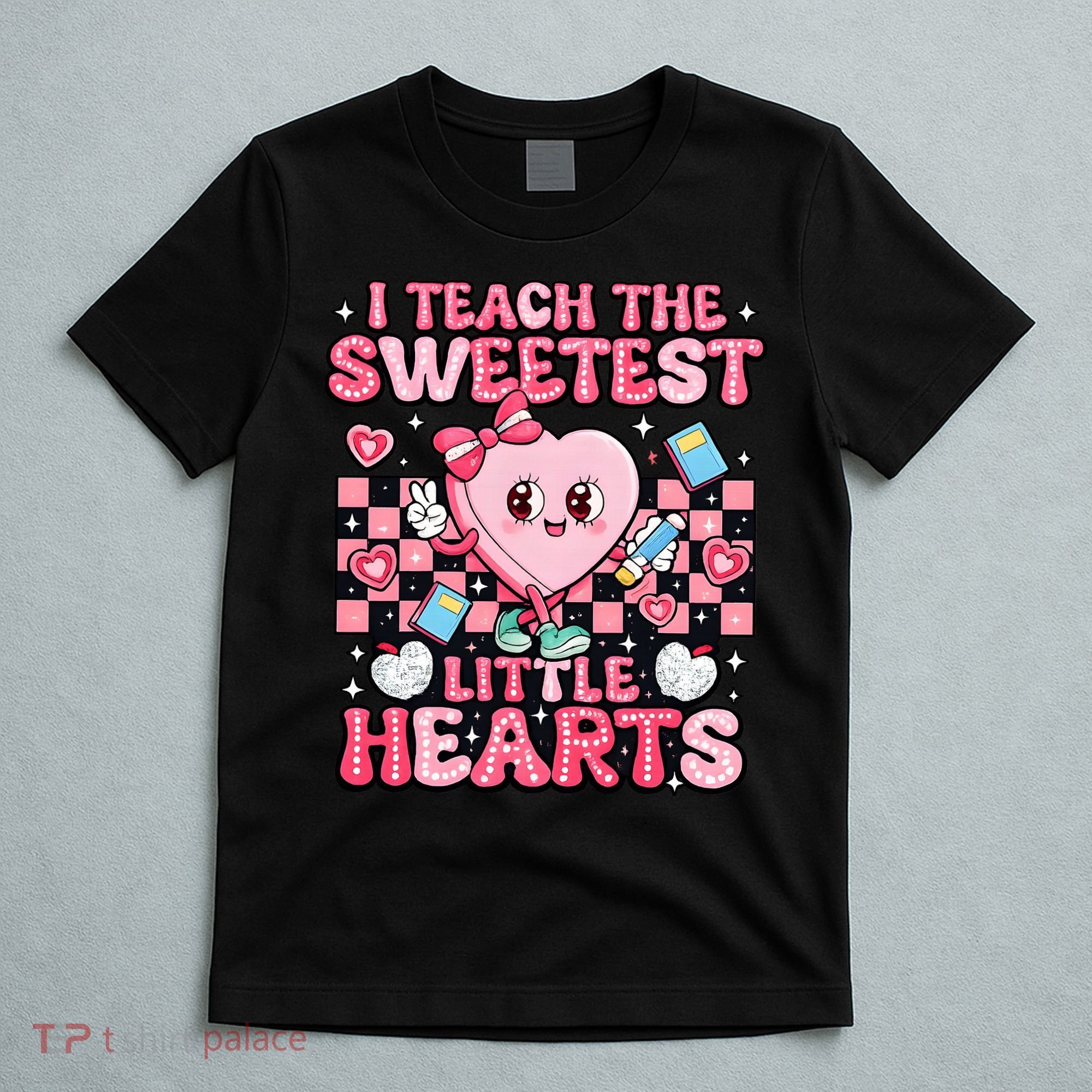 I Teach The Sweetest Little Hearts Teacher Valentines Day T-Shirt