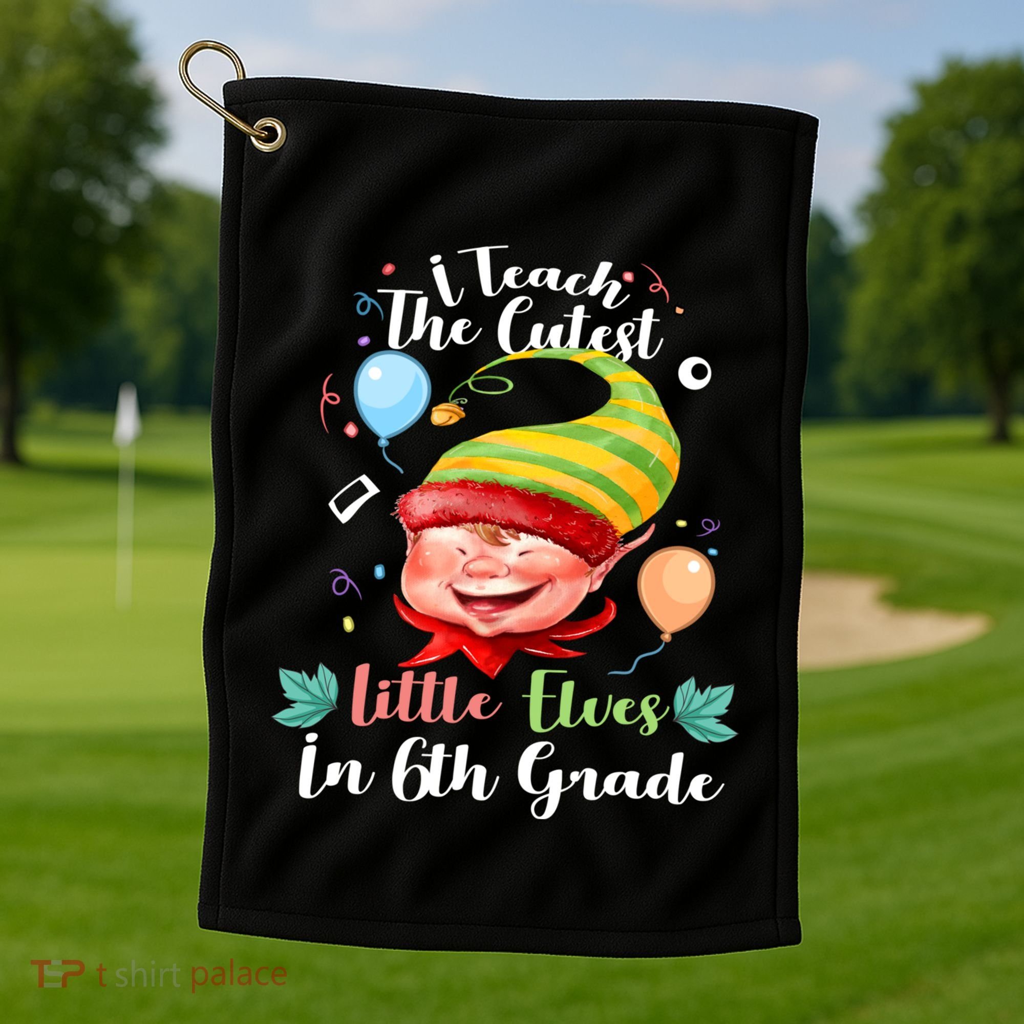 I Teach The Cutest Little Elves In 6Th Grade Teacher Xmas Gift Golf Towel