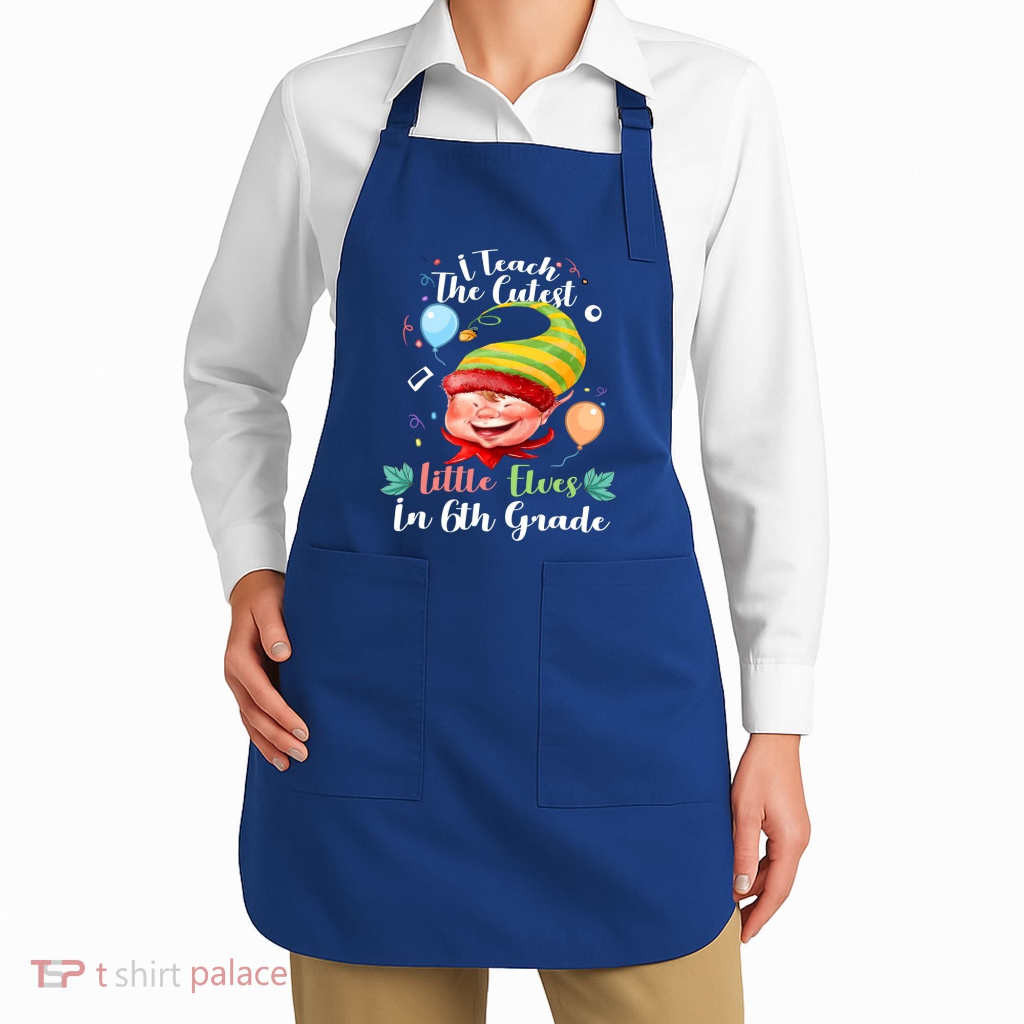 I Teach The Cutest Little Elves In 6Th Grade Teacher Xmas Gift Apron