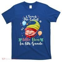 I Teach The Cutest Little Elves In 6Th Grade Teacher Xmas Gift T-Shirt thumb 0