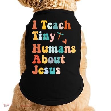 I Teach Tiny Humans About Jesus Teacher Doggie Tank