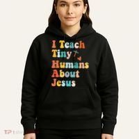 I Teach Tiny Humans About Jesus Teacher Hoodie thumb 5