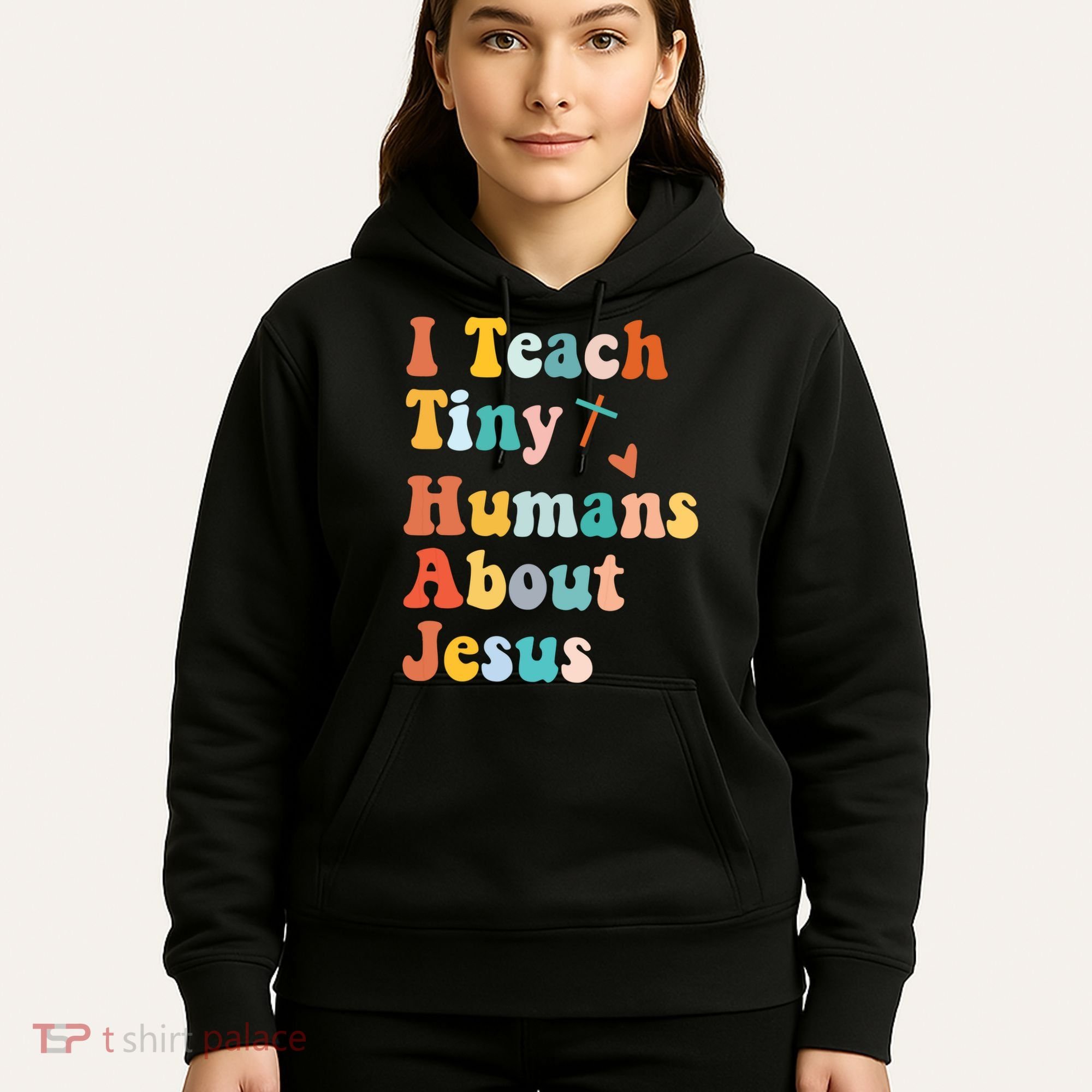 I Teach Tiny Humans About Jesus Teacher Hoodie