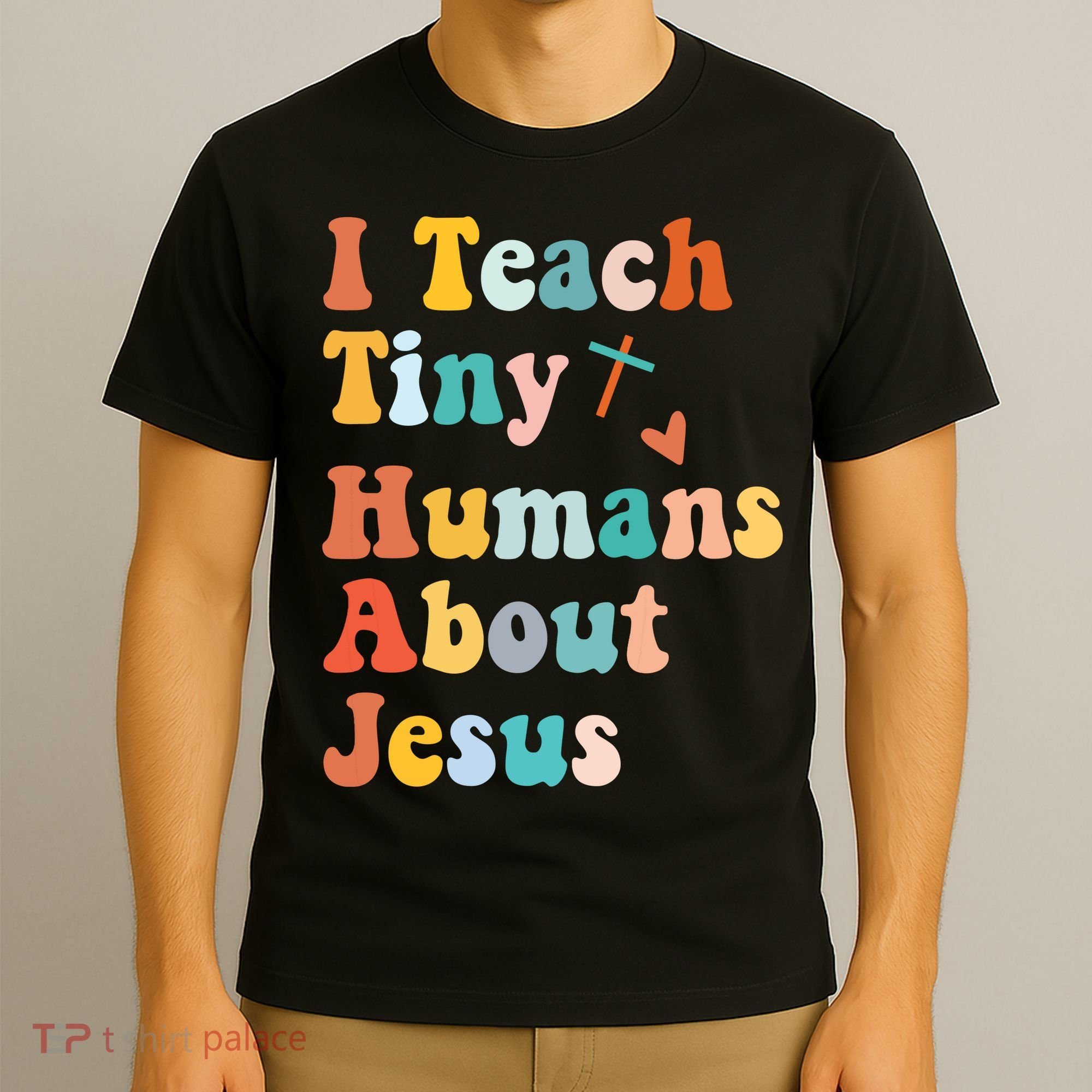 I Teach Tiny Humans About Jesus Teacher T-Shirt