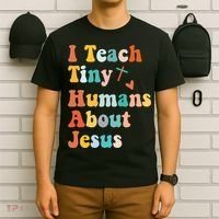 I Teach Tiny Humans About Jesus Teacher T-Shirt thumb 6