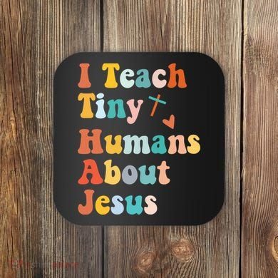 I Teach Tiny Humans About Jesus Teacher Coaster