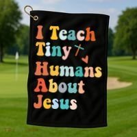 I Teach Tiny Humans About Jesus Teacher Golf Towel thumb 1