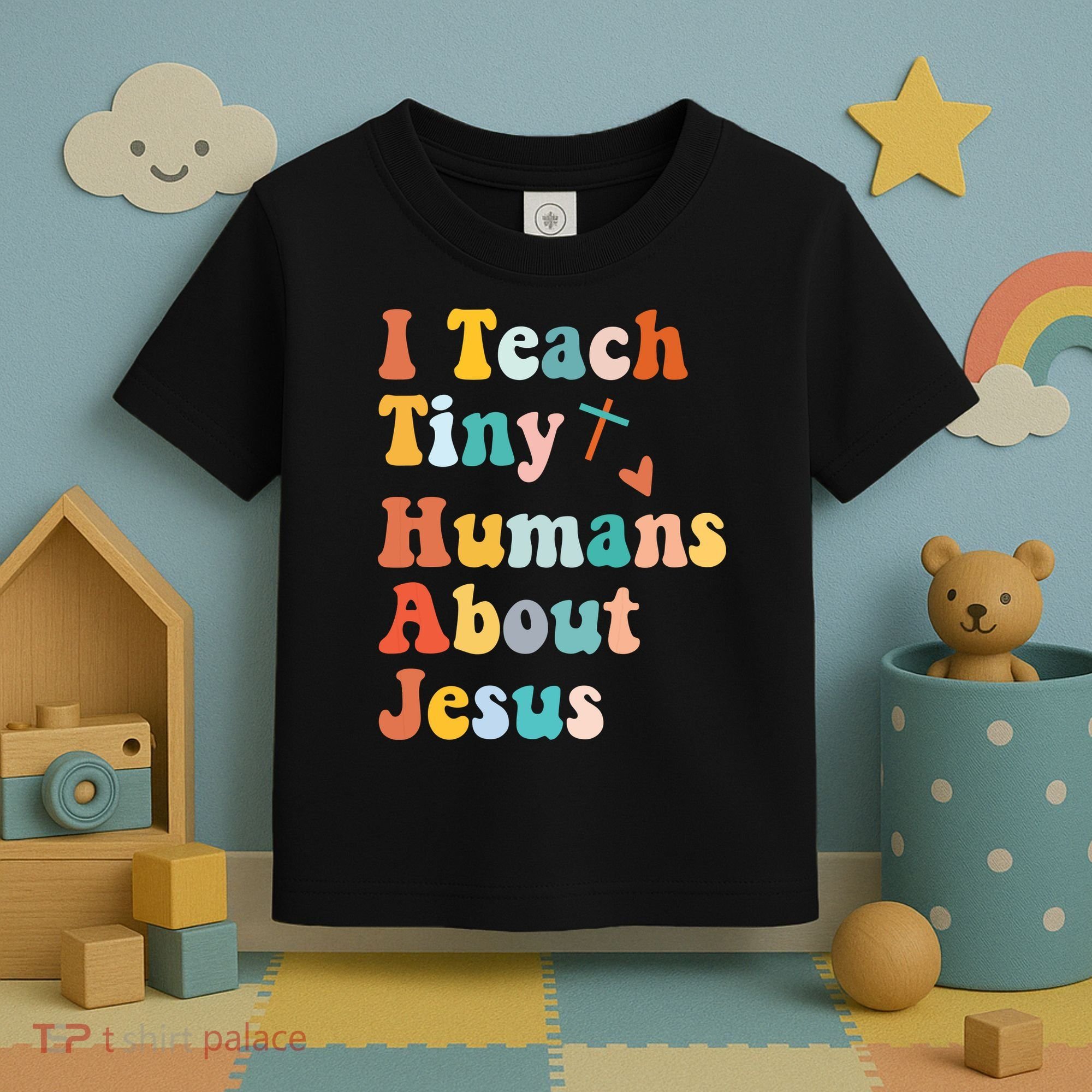 I Teach Tiny Humans About Jesus Teacher Toddler T-Shirt