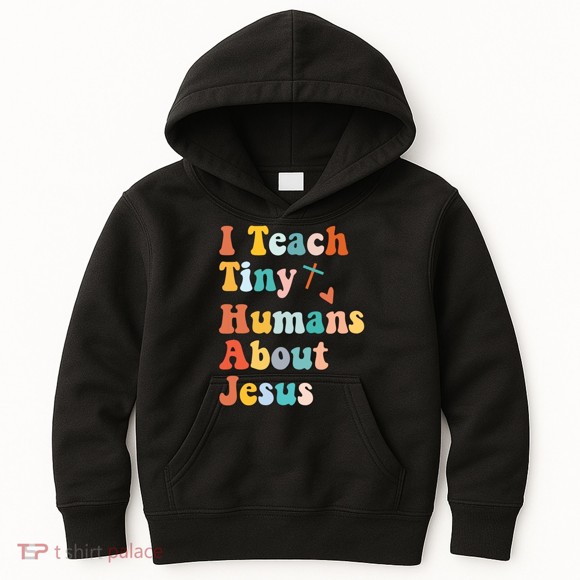 I Teach Tiny Humans About Jesus Teacher Kids Hoodie