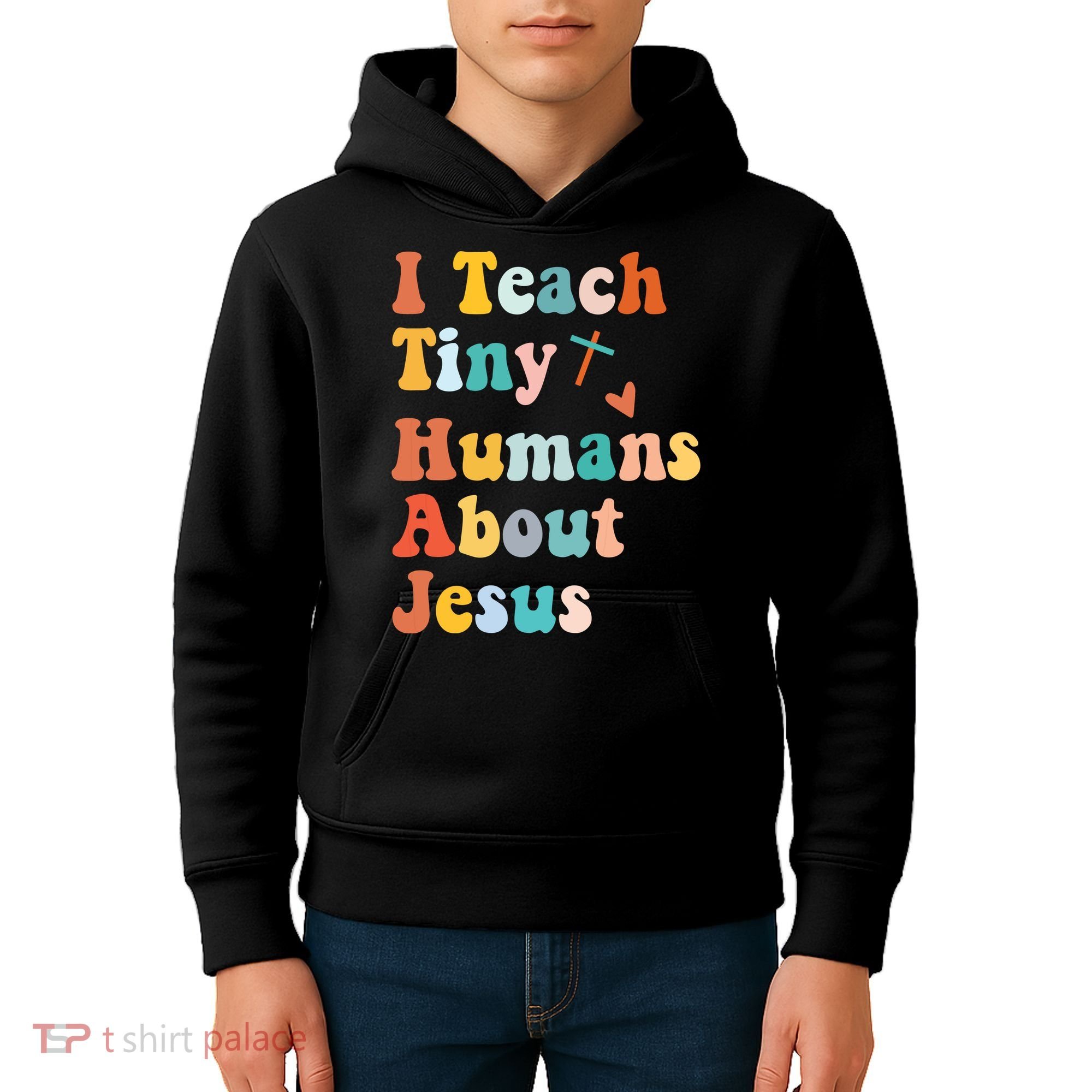 I Teach Tiny Humans About Jesus Teacher Kids Hoodie