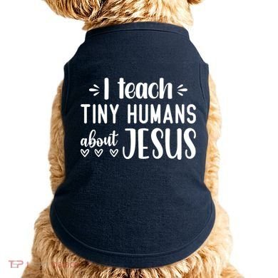 I Teach Tiny Humans About Jesus Doggie Tank
