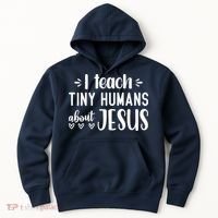 I Teach Tiny Humans About Jesus Hoodie thumb 0